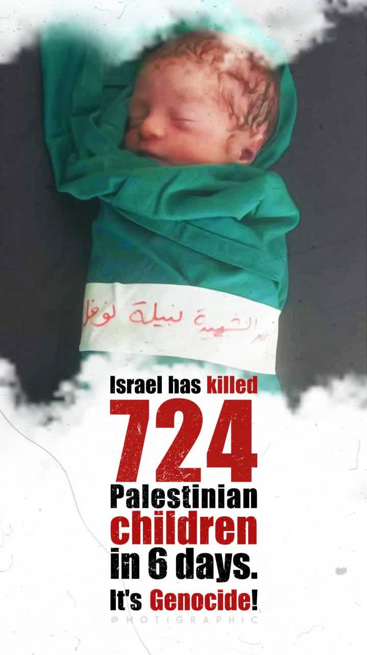 2 17 - Israel has killed 724 Palestinian children in 6 days.‌ - 14