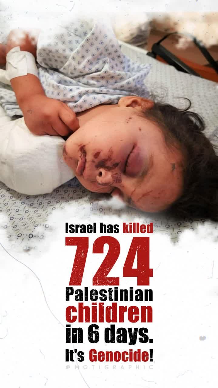 6 18 - Israel has killed 724 Palestinian children in 6 days.‌ - 18